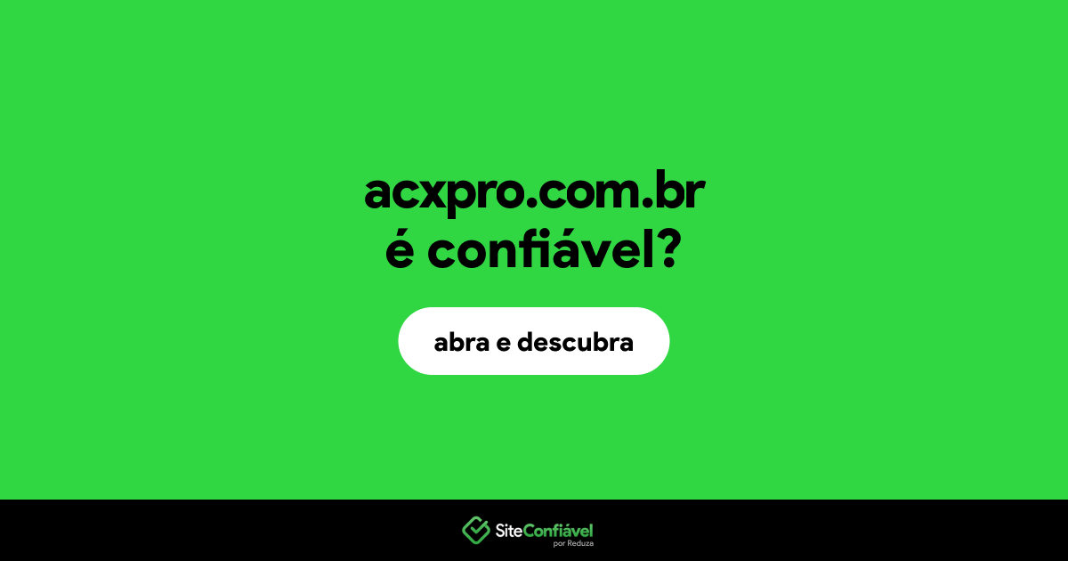 O site acxpro.com.br é confiável?