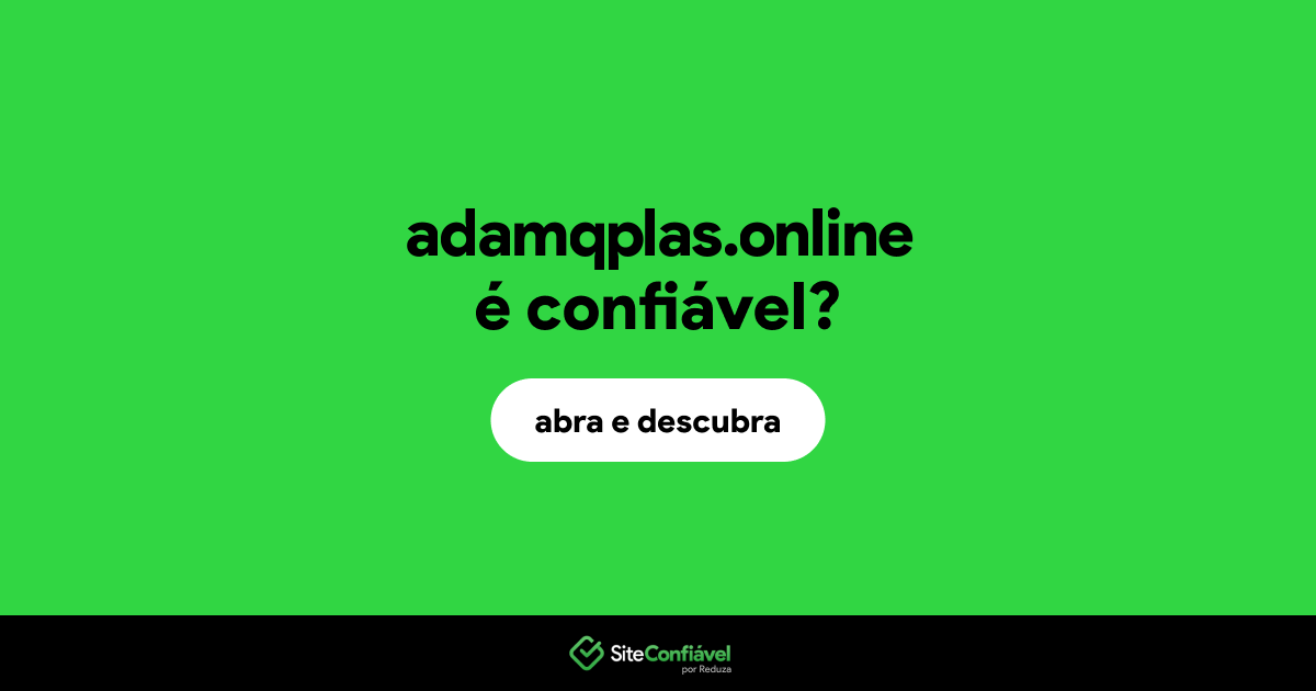 O site adamqplas.online é confiável?