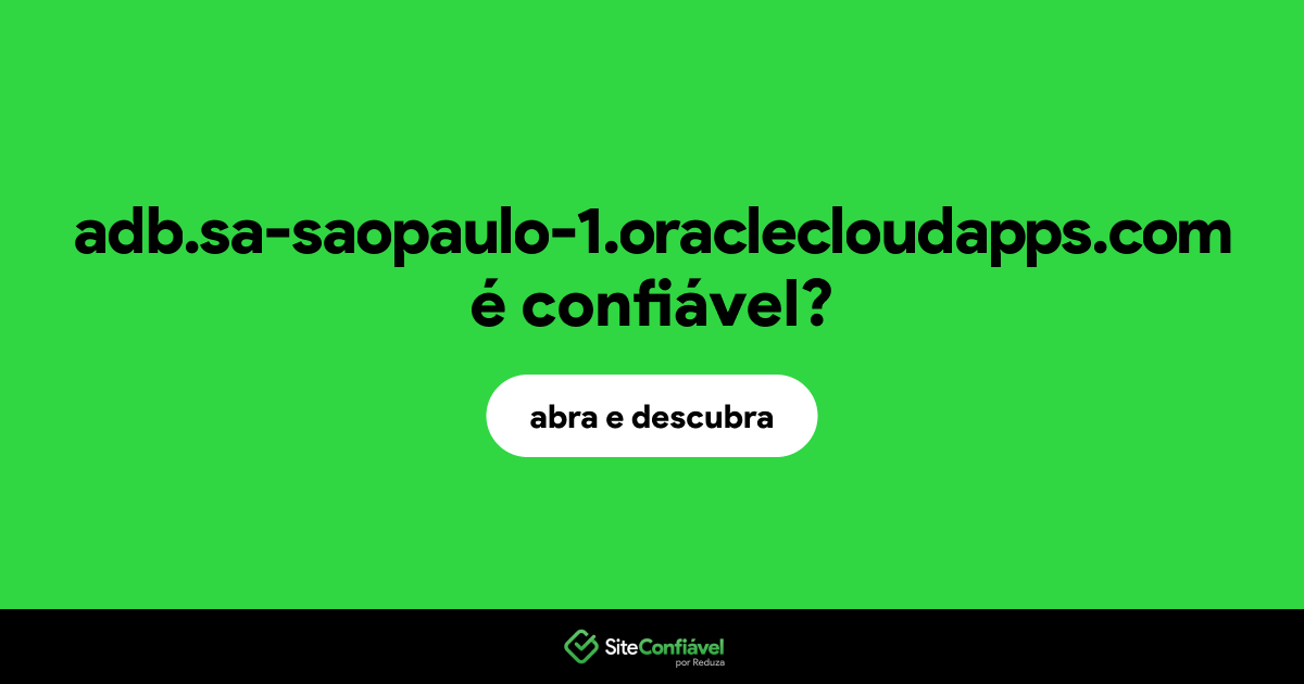 O site adb.sa-saopaulo-1.oraclecloudapps.com é confiável?