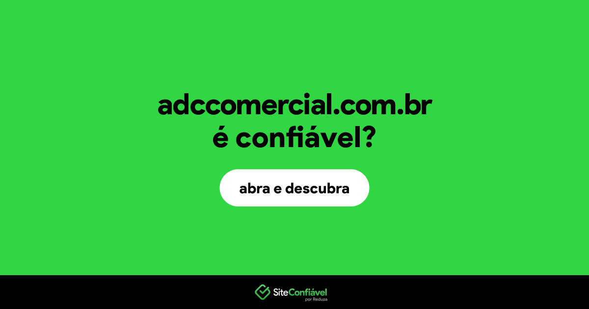 O site adccomercial.com.br é confiável?