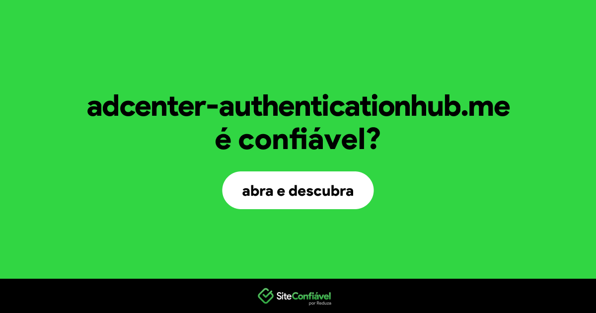 O site adcenter-authenticationhub.me é confiável?