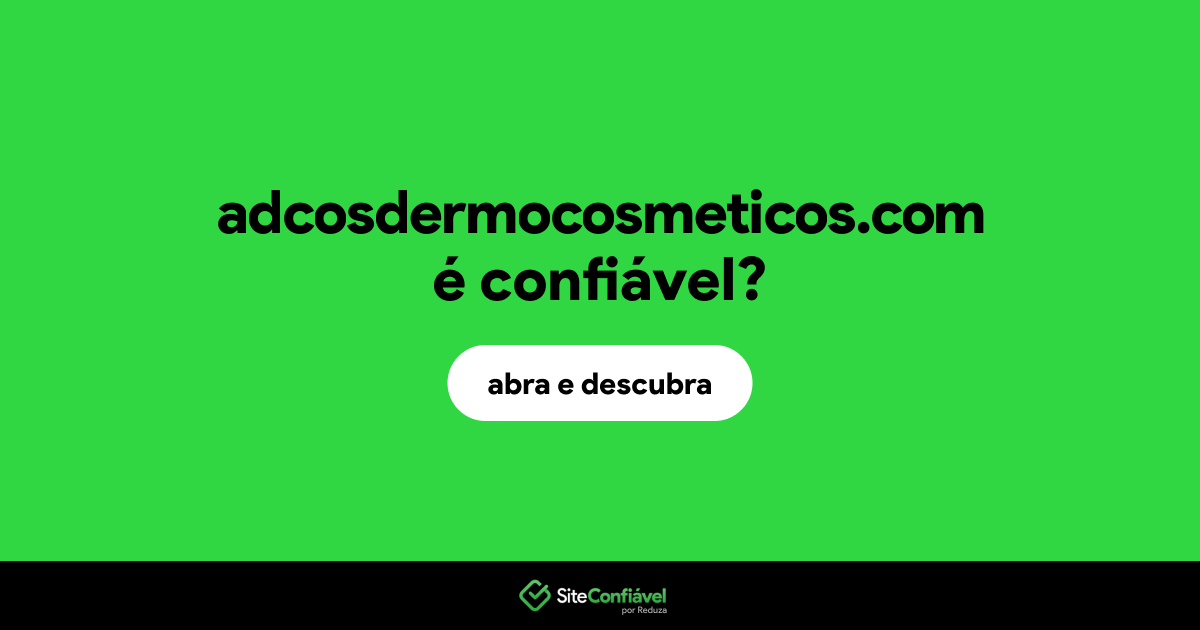 O site adcosdermocosmeticos.com é confiável?