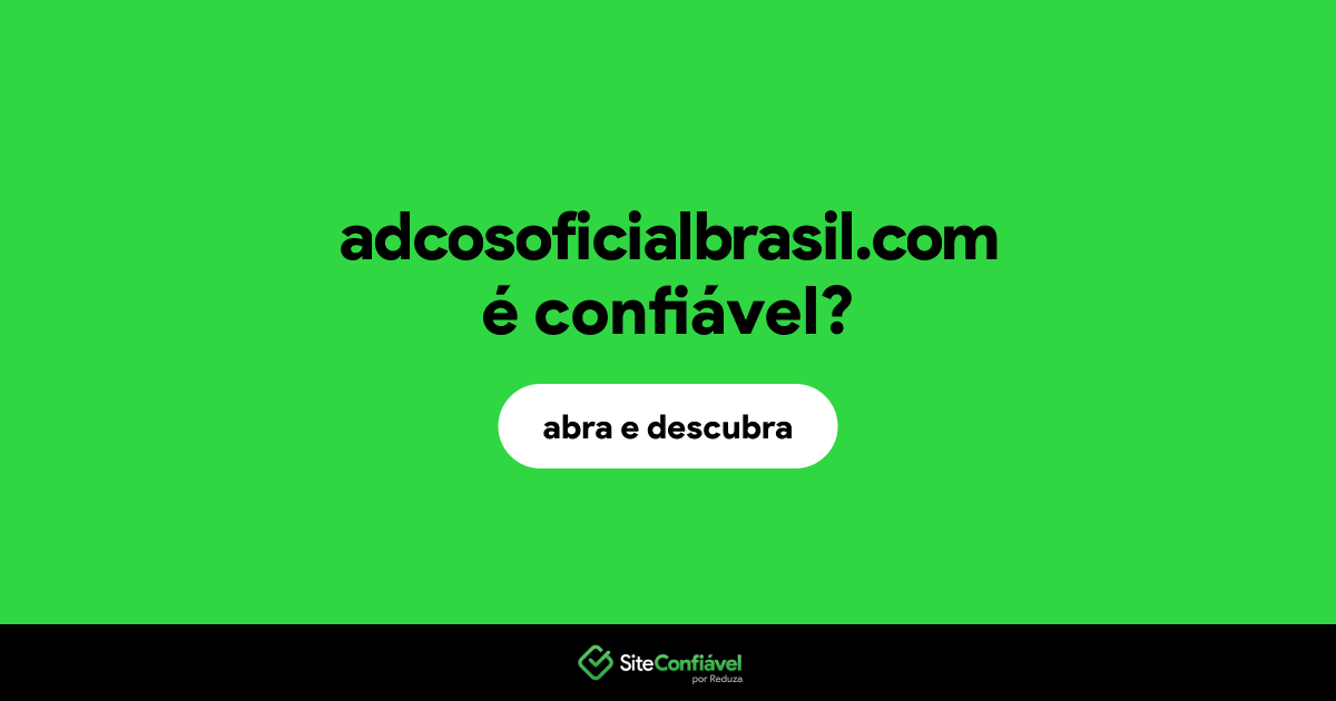 O site adcosoficialbrasil.com é confiável?