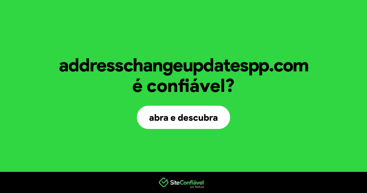 O site addresschangeupdatespp.com é confiável?