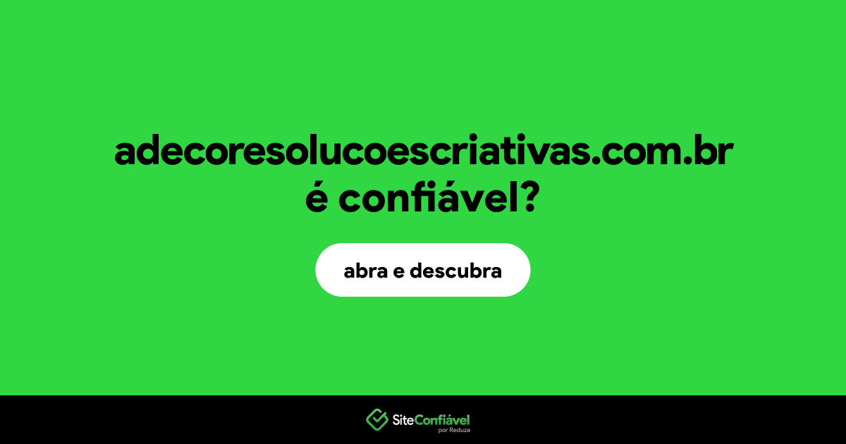 O site adecoresolucoescriativas.com.br é confiável?