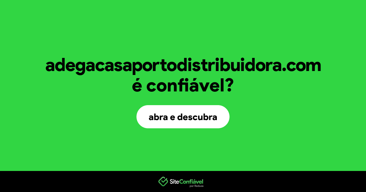O site adegacasaportodistribuidora.com é confiável?