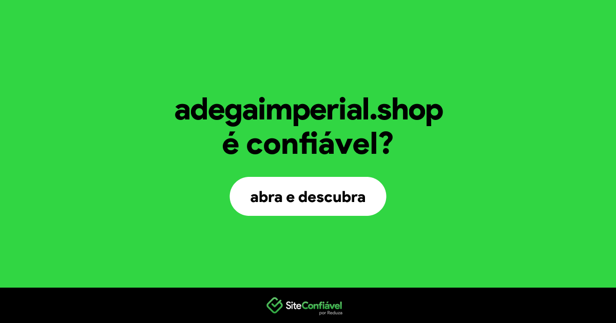 O site adegaimperial.shop é confiável?