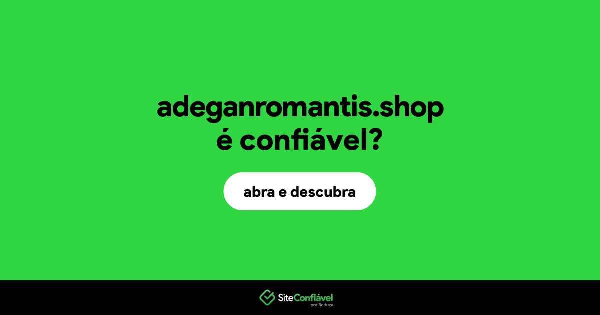 O site adeganromantis.shop é confiável?