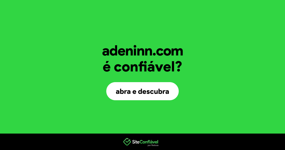 O site adeninn.com é confiável?