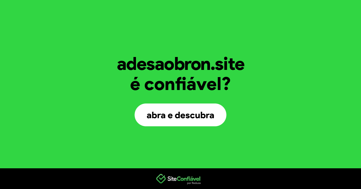 O site adesaobron.site é confiável?
