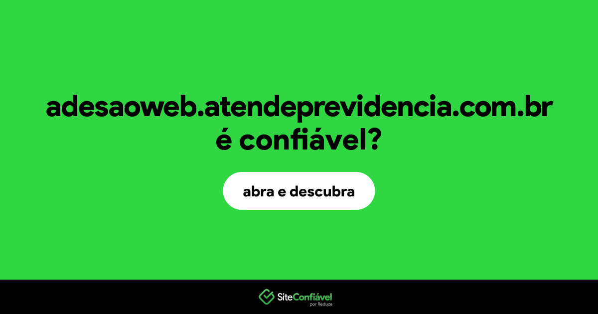 O site adesaoweb.atendeprevidencia.com.br é confiável?