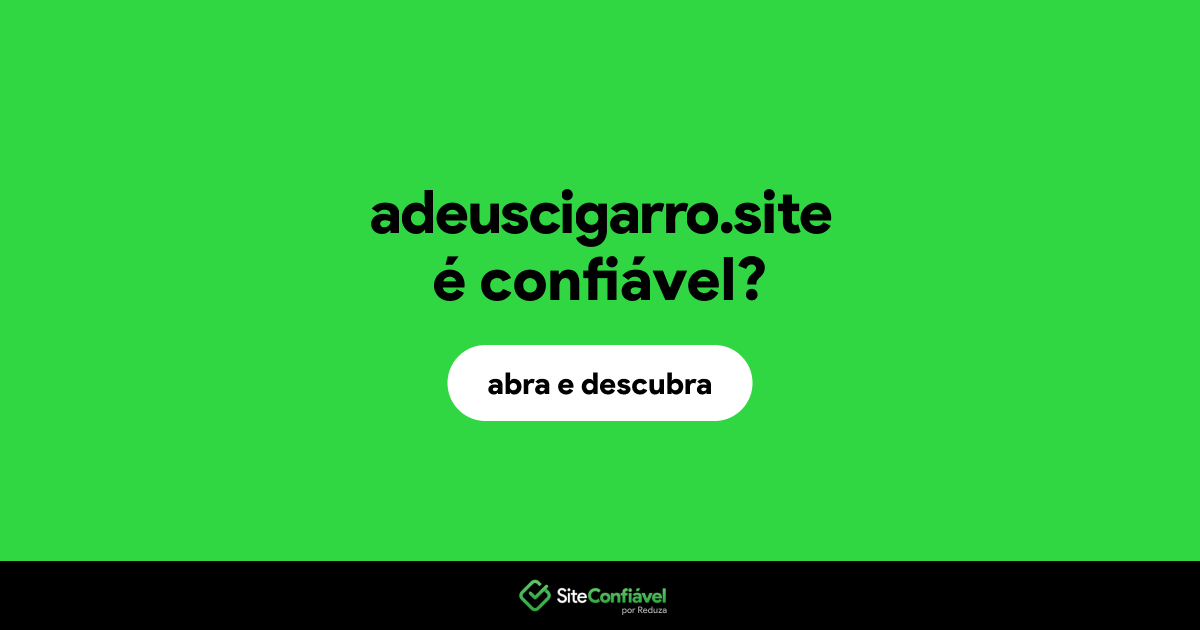 O site adeuscigarro.site é confiável?