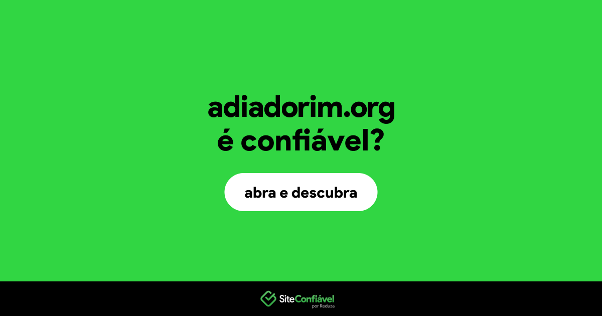 O site adiadorim.org é confiável?