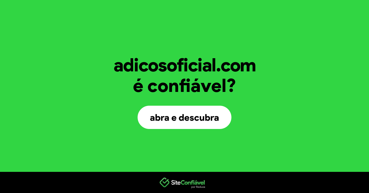 O site adicosoficial.com é confiável?