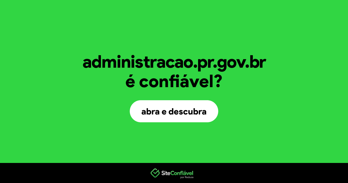 O site administracao.pr.gov.br é confiável?