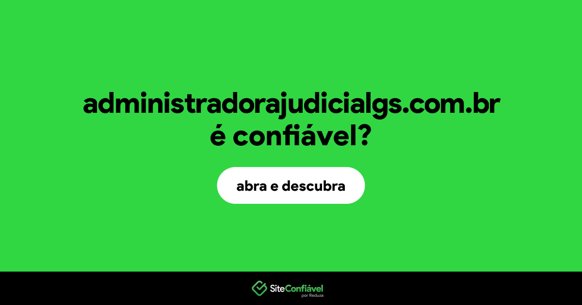 O site administradorajudicialgs.com.br é confiável?
