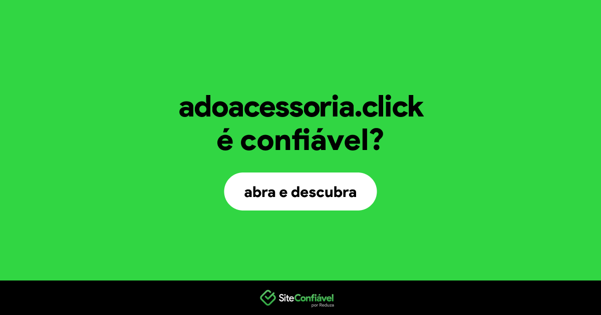 O site adoacessoria.click é confiável?