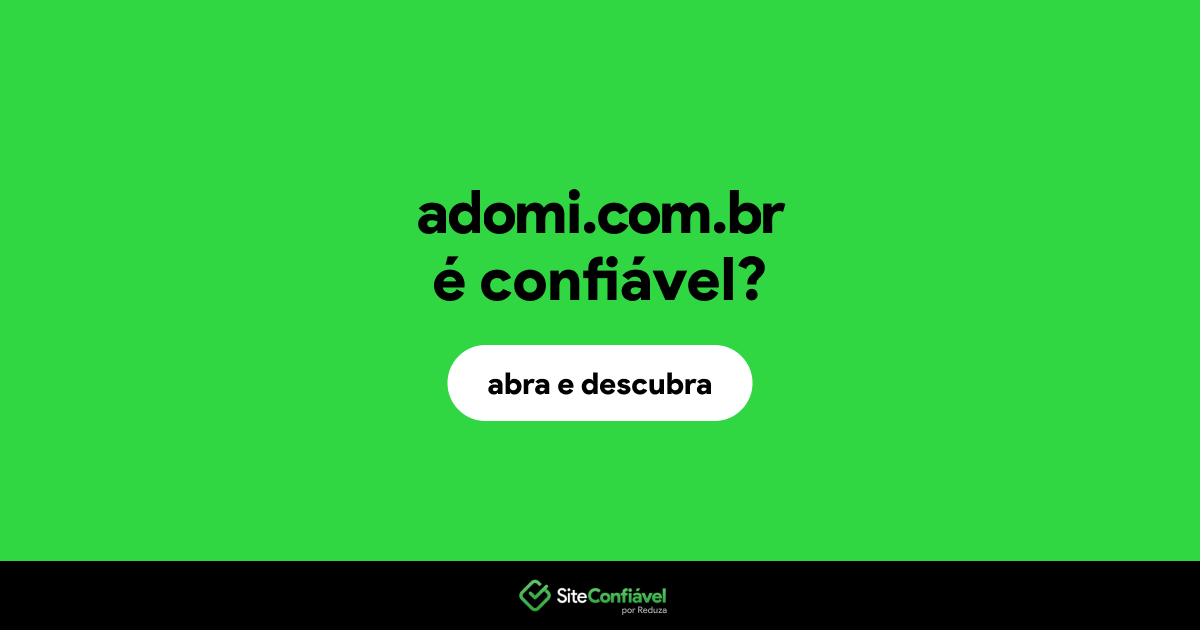 O site adomi.com.br é confiável?