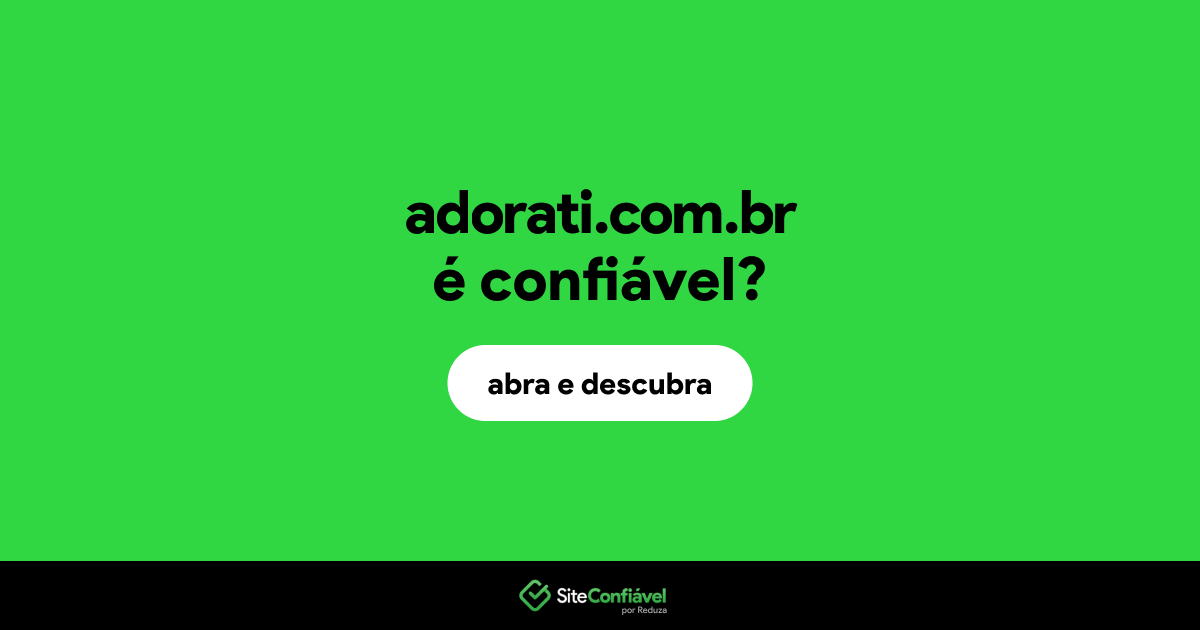 O site adorati.com.br é confiável?
