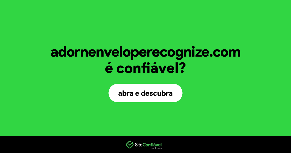 O site adornenveloperecognize.com é confiável?