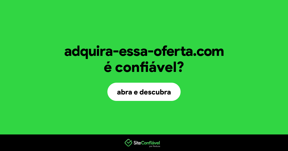 O site adquira-essa-oferta.com é confiável?