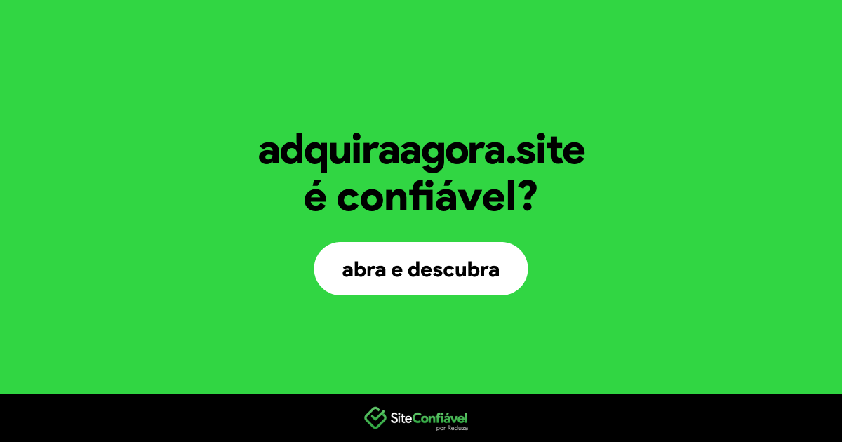 O site adquiraagora.site é confiável?