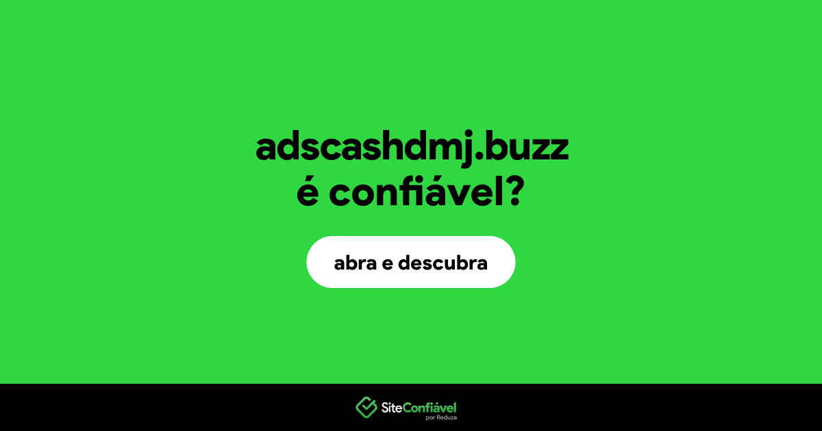 O site adscashdmj.buzz é confiável?