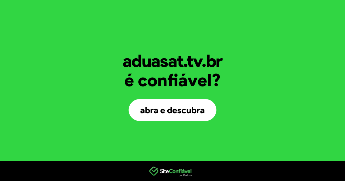 O site aduasat.tv.br é confiável?
