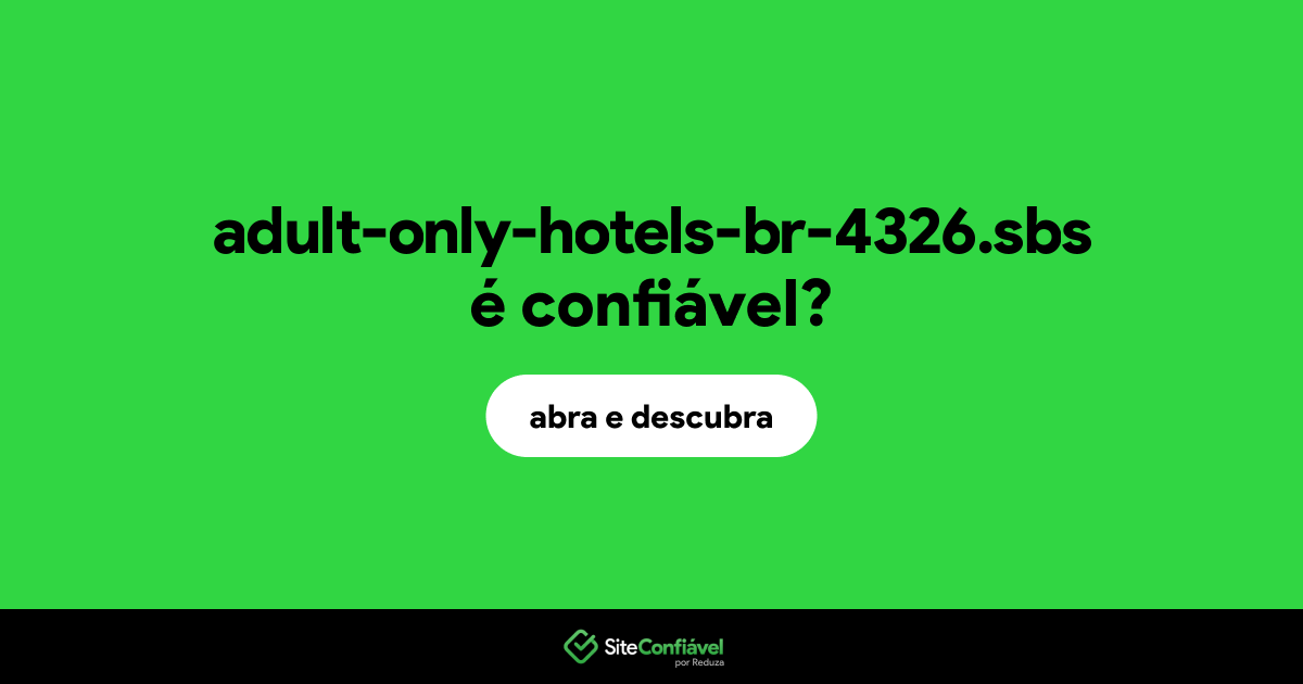 O site adult-only-hotels-br-4326.sbs é confiável?