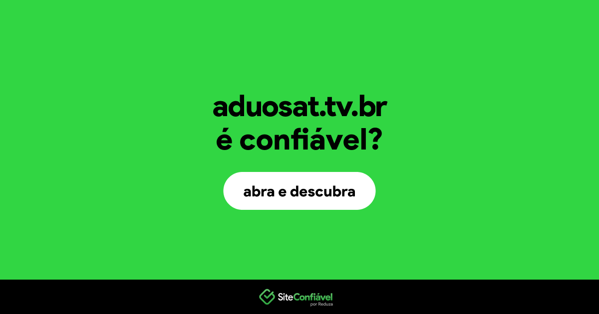 O site aduosat.tv.br é confiável?