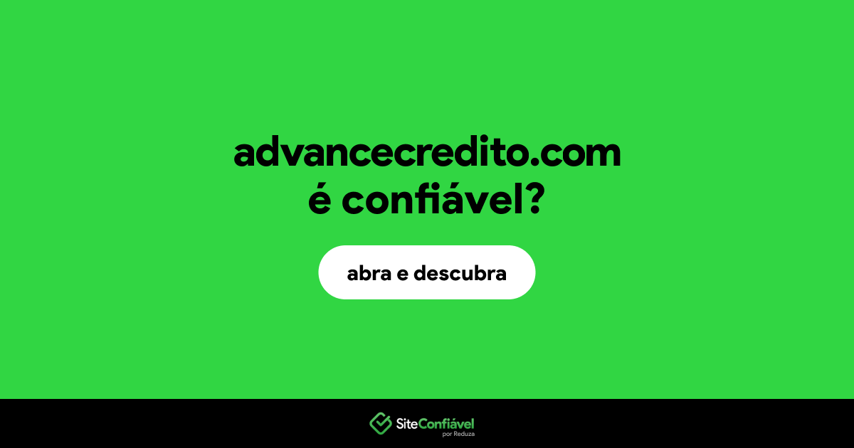 O site advancecredito.com é confiável?
