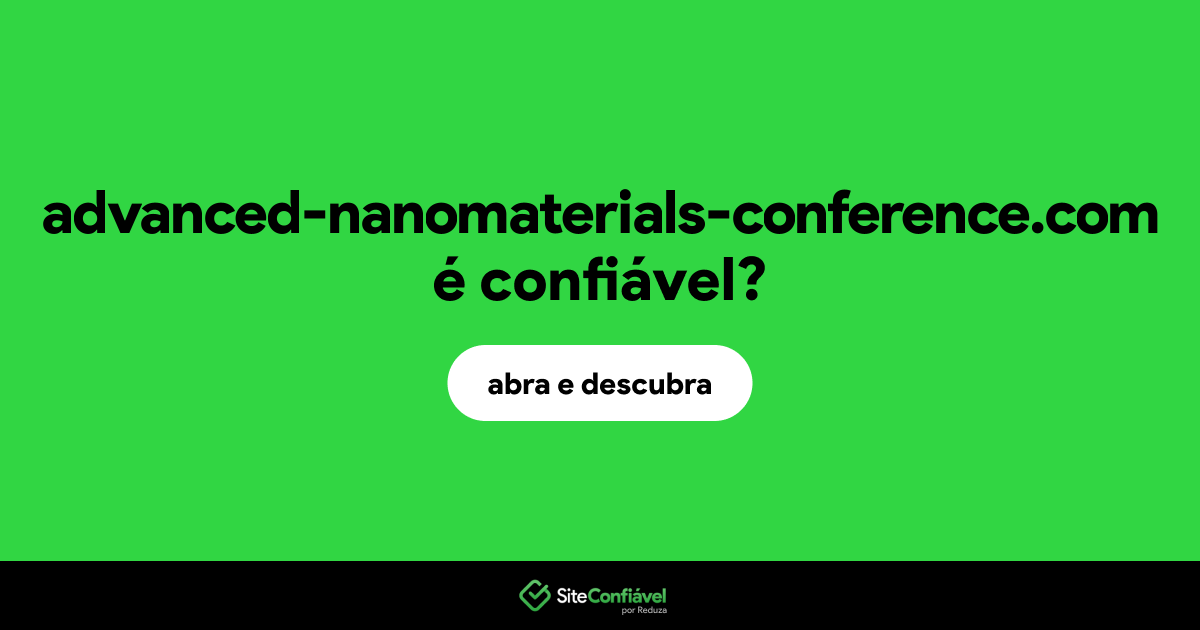 O site advanced-nanomaterials-conference.com é confiável?