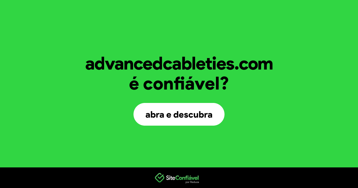 O site advancedcableties.com é confiável?