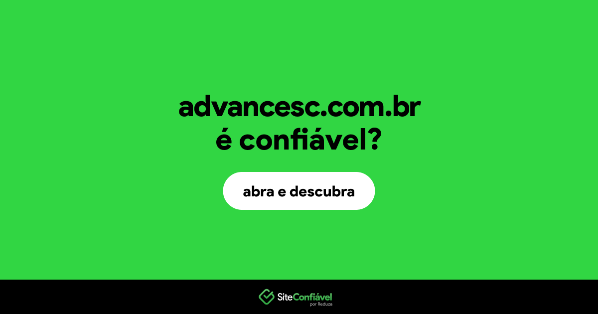 O site advancesc.com.br é confiável?