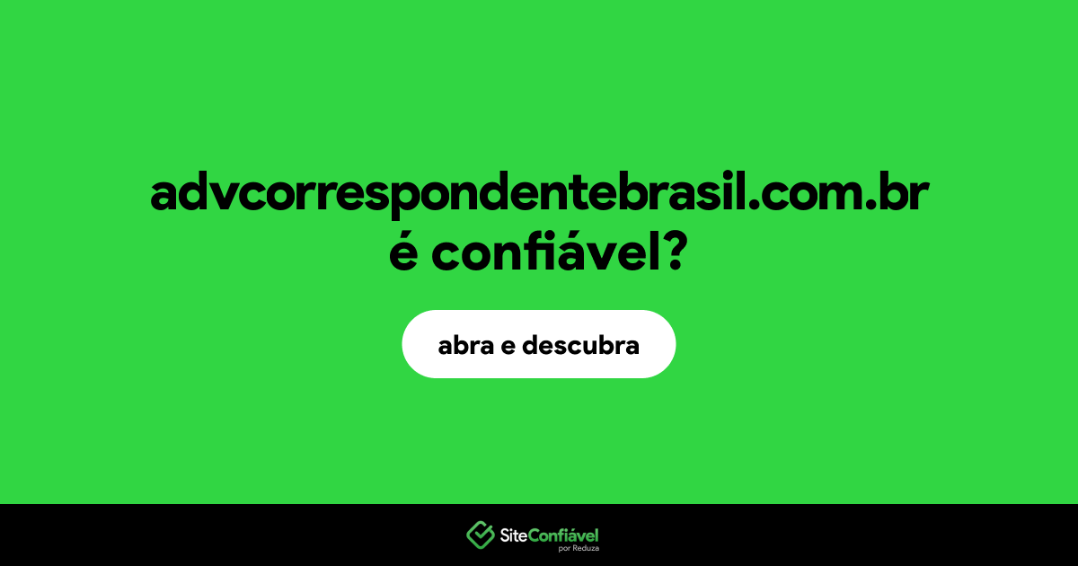 O site advcorrespondentebrasil.com.br é confiável?