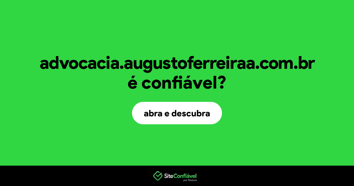 O site advocacia.augustoferreiraa.com.br é confiável?