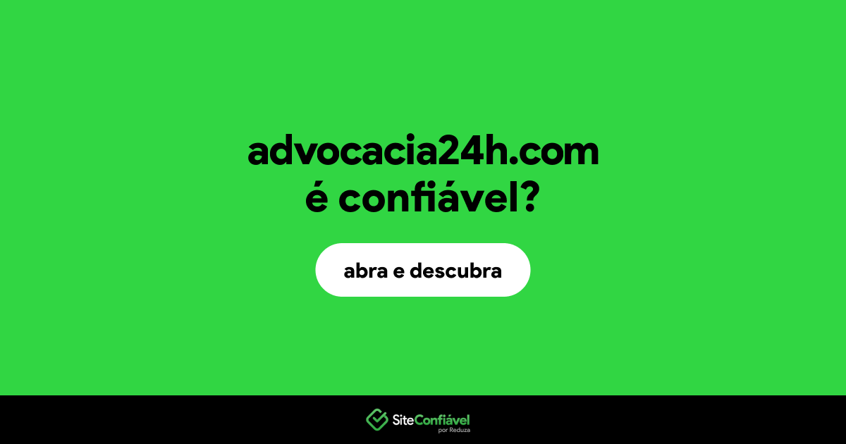 O site advocacia24h.com é confiável?