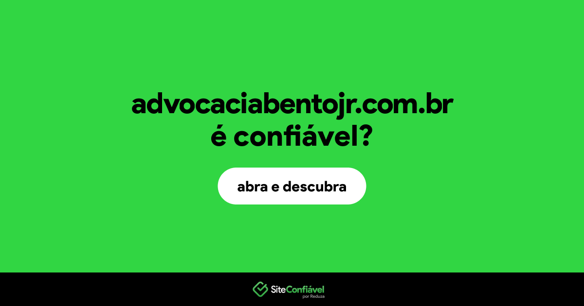 O site advocaciabentojr.com.br é confiável?