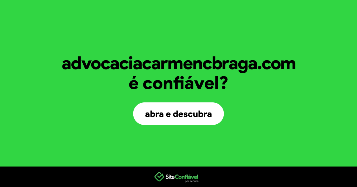 O site advocaciacarmencbraga.com é confiável?