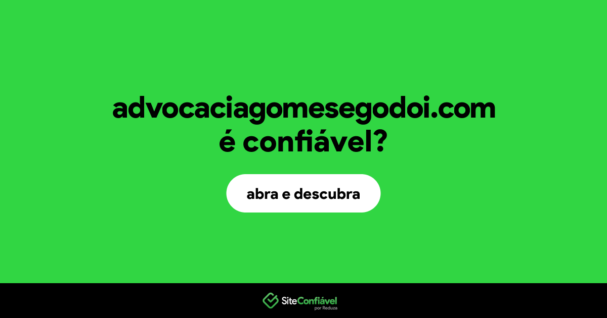 O site advocaciagomesegodoi.com é confiável?