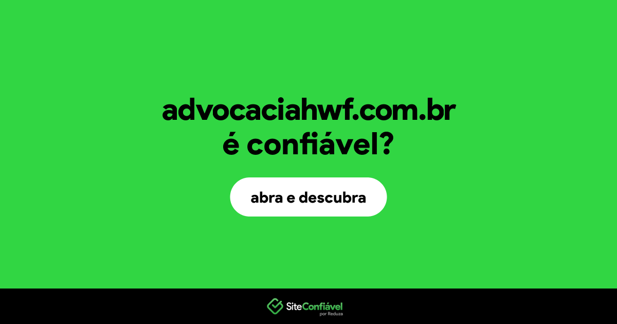 O site advocaciahwf.com.br é confiável?