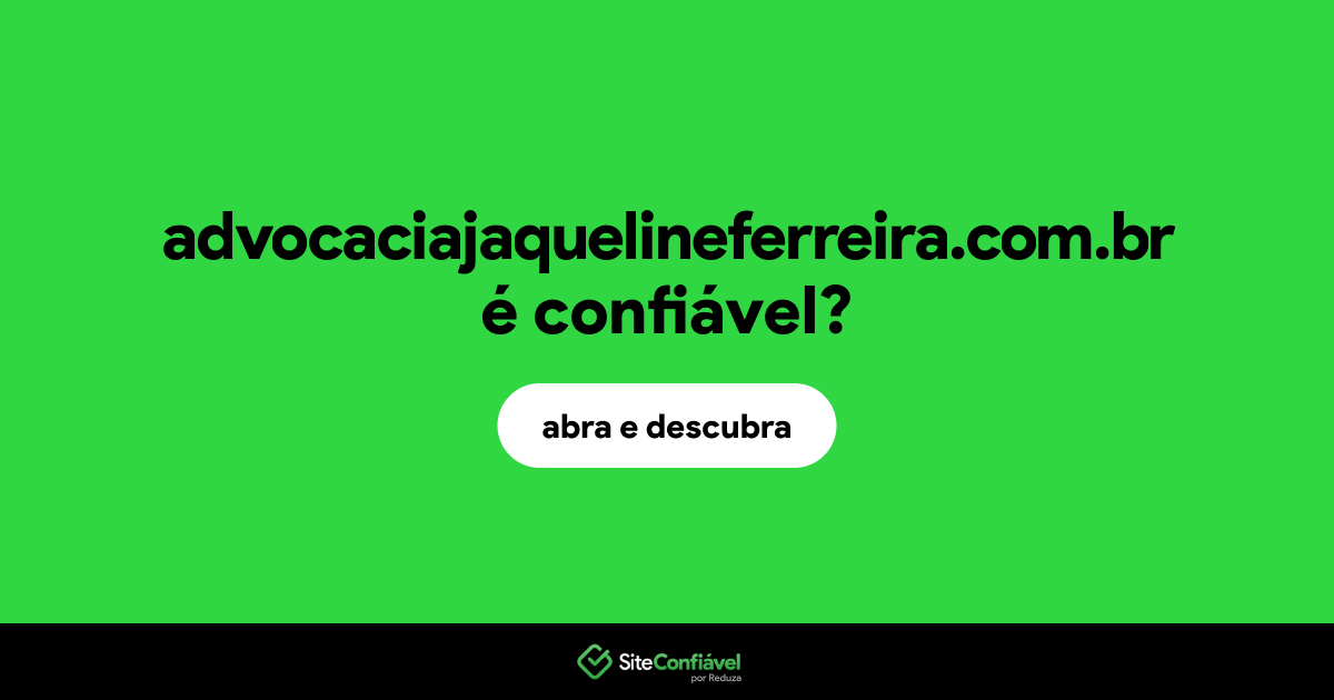 O site advocaciajaquelineferreira.com.br é confiável?