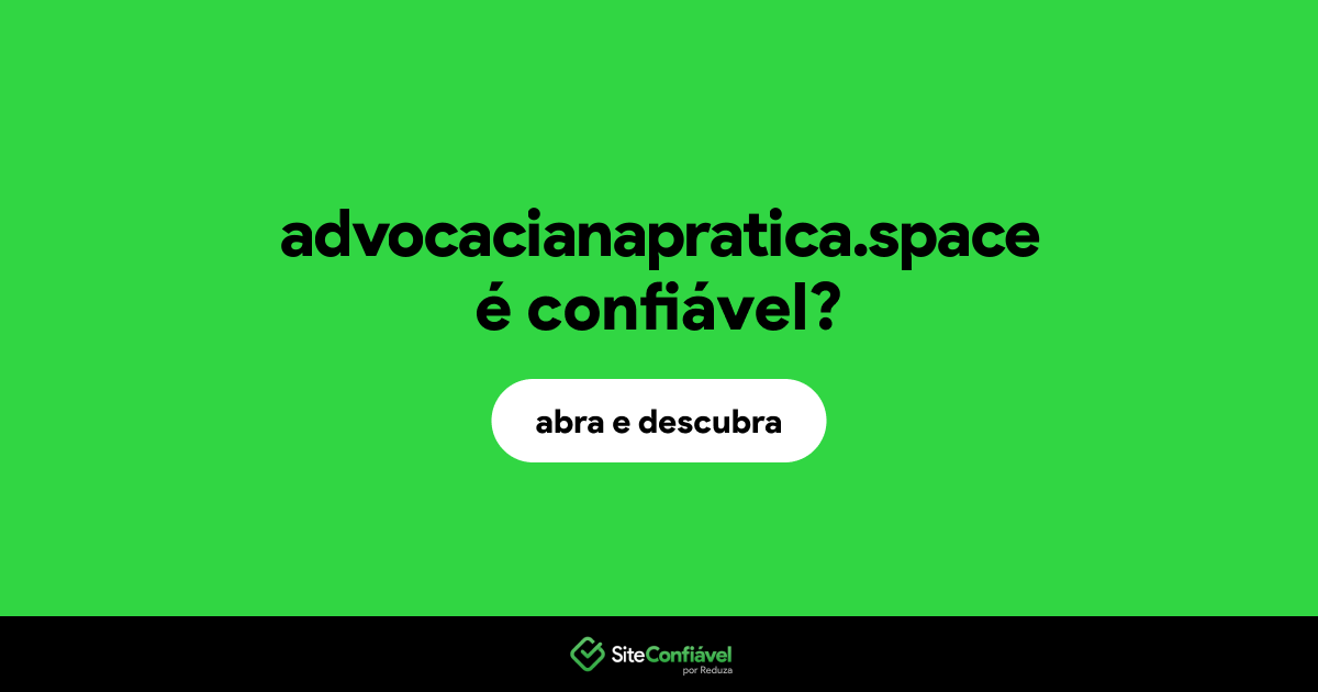 O site advocacianapratica.space é confiável?