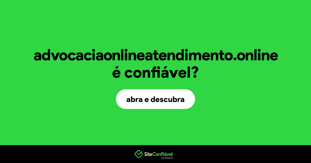 O site advocaciaonlineatendimento.online é confiável?