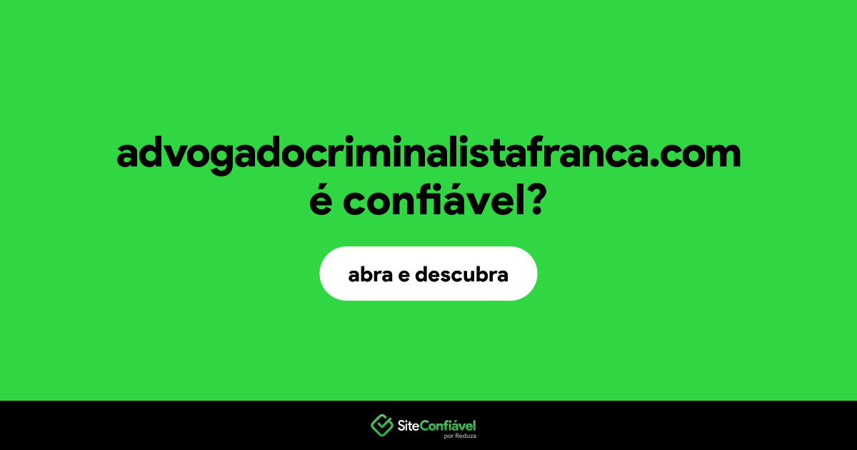O site advogadocriminalistafranca.com é confiável?
