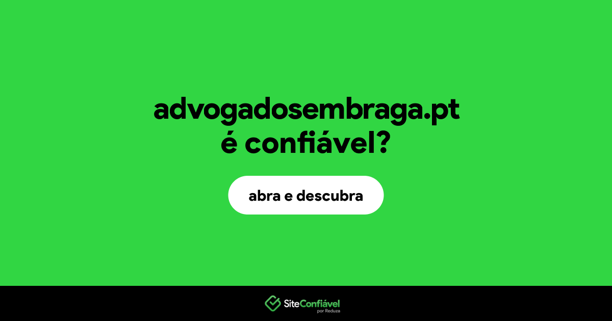 O site advogadosembraga.pt é confiável?