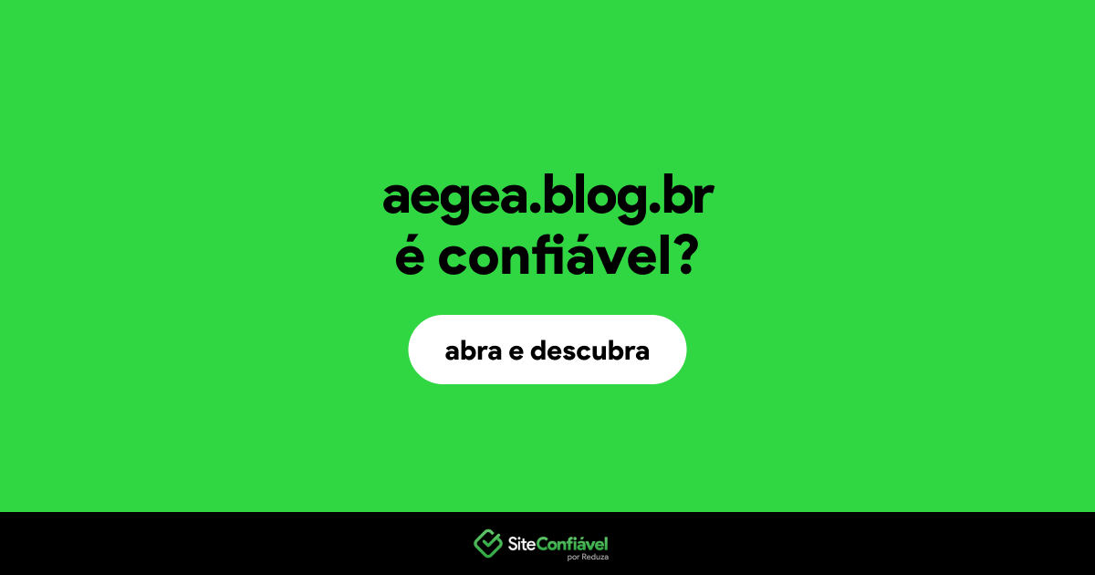 O site aegea.blog.br é confiável?