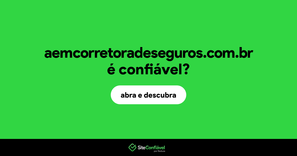 O site aemcorretoradeseguros.com.br é confiável?