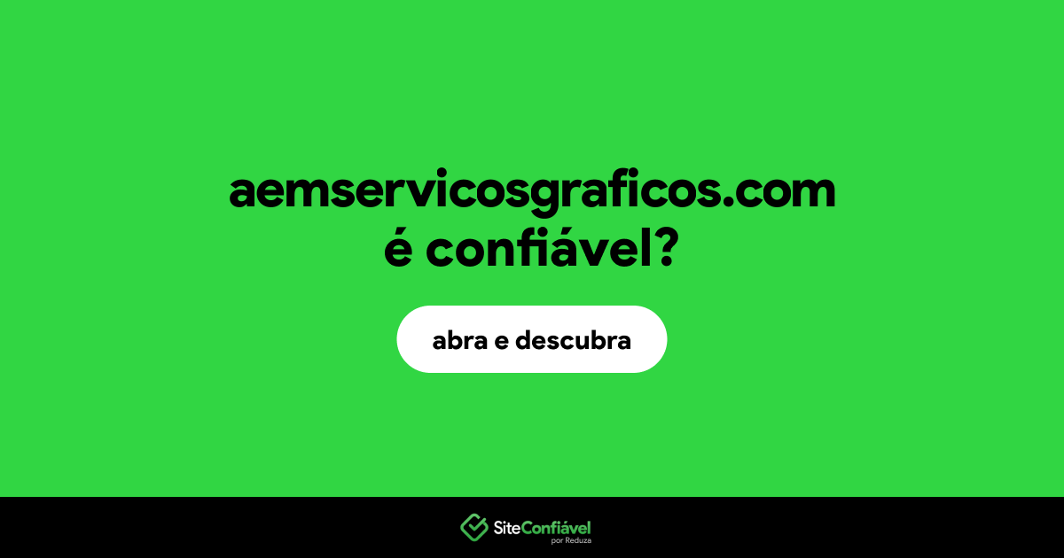 O site aemservicosgraficos.com é confiável?