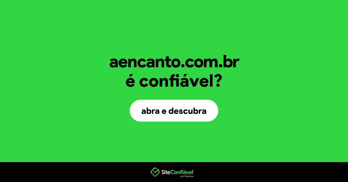 O site aencanto.com.br é confiável?
